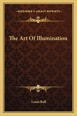 The Art Of Illumination - Bell, Louis
