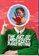 The Art of Imperfect Parenting