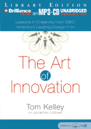 The Art of Innovation - Kelley, Thomas, and Littman, Jonathan, and Thomas Kelley and Jonathan Littman