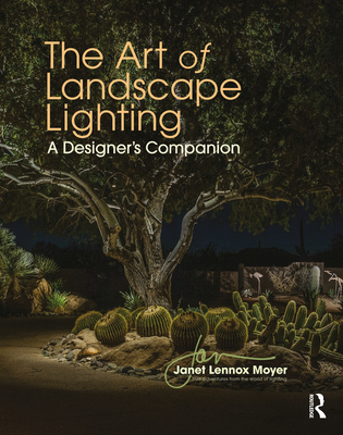 The Art of Landscape Lighting: A Designer's Companion - Lennox Moyer, Janet