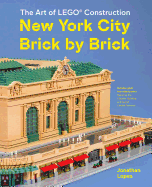 The Art of Lego Construction: New York City Brick by Brick