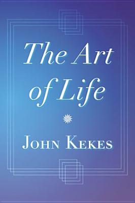 The Art of Life - Kekes, John