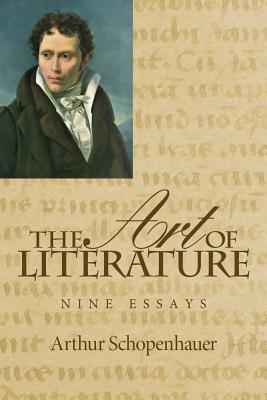 The Art of Literature: Nine Essays - Saunders M a, T Bailey (Translated by), and Diederichsen, Mark (Editor), and Schopenhauer, Arthur