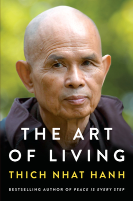The Art of Living: Peace and Freedom in the Here and Now - Hanh, Thich Nhat