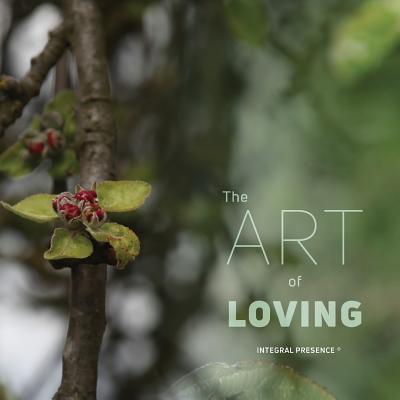 The art of loving: Integral Presence (R) - Janssen, Jan