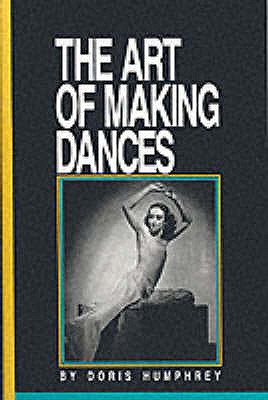 The Art of Making Dances - Humphrey, Doris