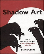 The Art of Making Shadows: Create 100 Creatures