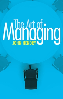The Art of Managing - Hendry, John