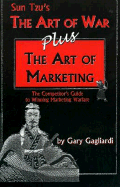 The Art of Marketing: Sun Tzu's the Art of War Plus