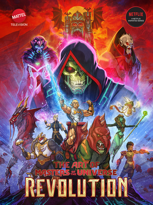 The Art of Masters of the Universe: Revolution - Mattel, and Powerhouse Animation Studios