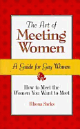 The Art of Meeting Women: A Guide for Gay Women - Sacks, Rhona
