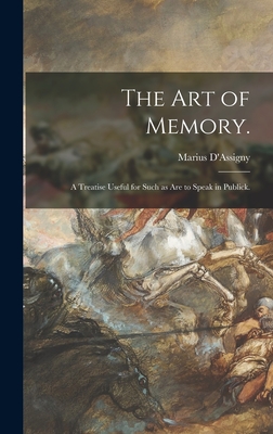 The Art of Memory.: A Treatise Useful for Such as Are to Speak in Publick. - D'Assigny, Marius 1643-1717 (Creator)