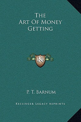 The Art Of Money Getting - Barnum, P T