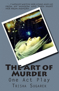 The Art of Murder: One Act Play