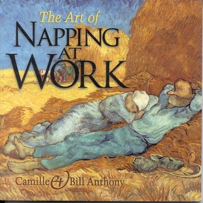 The Art of Napping at Work - Anthony, Bill