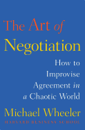The Art of Negotiation: How to Improvise Agreement in a Chaotic World