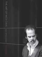 The Art of Nick Cave: New Critical Essays