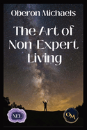 The Art of Non-Expert Living: Choose wisely - act effectively