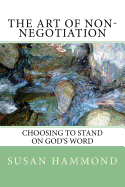 The Art of Non-Negotiation: Choosing to Stand on God's Word