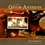 The Art of Opium Antiques - Martin, Steven, and Lakatos, Paul (Photographer)