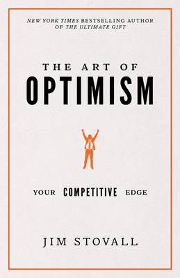 The Art of Optimism: Your Competitive Edge - Stovall, Jim