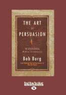 The Art of Persuasion: Winning Without Intimidation