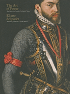 The Art of Power Royal Armour and Portraits of Imperial Spain