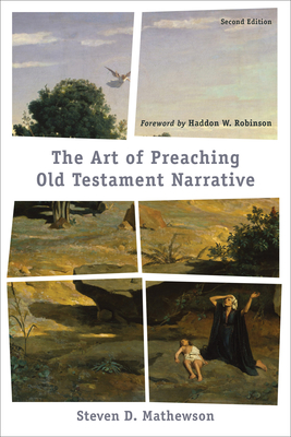 The Art of Preaching Old Testament Narrative - Mathewson, Steven D, and Robinson, Haddon (Foreword by)