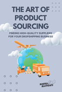 The Art of Product Sourcing: Finding High-Quality Suppliers for Your Dropshipping Business