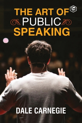 The Art Of Public Speaking - Carnegie, Dale