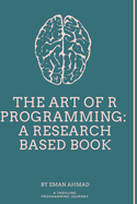 The Art of R Programming: A research based book