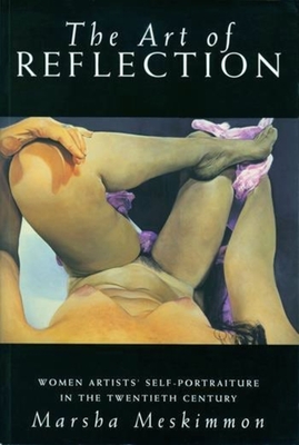 The Art of Reflection: Women Artists' Self-Portraiture in the Twentieth Century - Meskimmon, Marsha, Professor