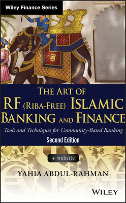 The Art of RF (Riba-Free) Islamic Banking and Finance: Tools and Techniques for Community-Based Banking - Abdul-Rahman, Yahia