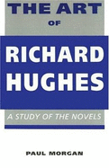 The Art of Richard Hughes: A Study of the Novels