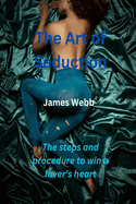 The Art of Seduction: The steps and procedure to win a lover's heart