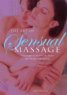 The Art of Sensual Massage: Techniques to Awaken the Senses and Pleasure Your Partner