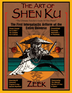 The Art of Shen Ku: The Art of Shen Ku: The First Intergalactic Artform of the Entire Universe