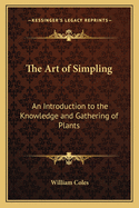 The Art of Simpling: An Introduction to the Knowledge and Gathering of Plants