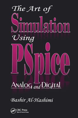 The Art of Simulation Using Pspiceanalog and Digital - Al-Hashimi, Bashir, Ph.D.