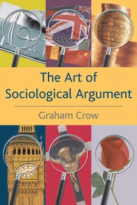 The Art of Sociological Argument - Crow, Graham