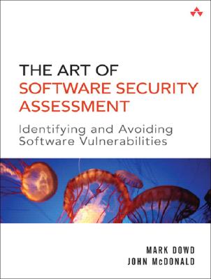 The Art of Software Security Assessment: Identifying and Preventing Software Vulnerabilities - Dowd, Mark, and McDonald, John, and Schuh, Justin