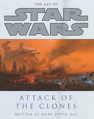 The Art of Star Wars: Attack of the Clones - Vaz, Mark Cotta