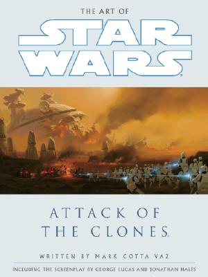 The Art of Star Wars: Episode II: Attack of the Clones - Vaz, Mark