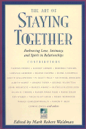 The Art of Staying Together: Embracing Love, Intimacy, and Spirit in Relationships