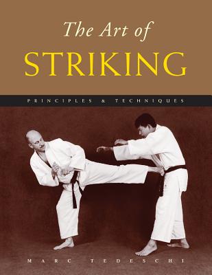The Art of Striking: Principles & Techniques - Tedeschi, Marc