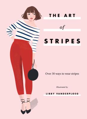 The Art of Stripes: Over 30 Ways to Wear Stripes - 