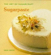 The Art of Sugarcraft: Sugar Paste