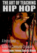 The Art of Teaching Hip Hop: : A Instructional Guide for Community Educators