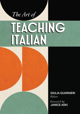 The Art of Teaching Italian - Guarnieri, Giulia (Contributions by), and Aski, Janice (Foreword by)