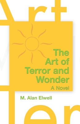 The Art of Terror and Wonder - Elwell, M Alan